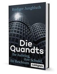 Die Quandts. Ihr Aufstieg, ihre Schuld, ihr Reichtum